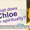 What does Chloe mean spiritually? | Name Essence Reading
