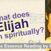 What does Elijah mean spiritually? | Name Essence Reading
