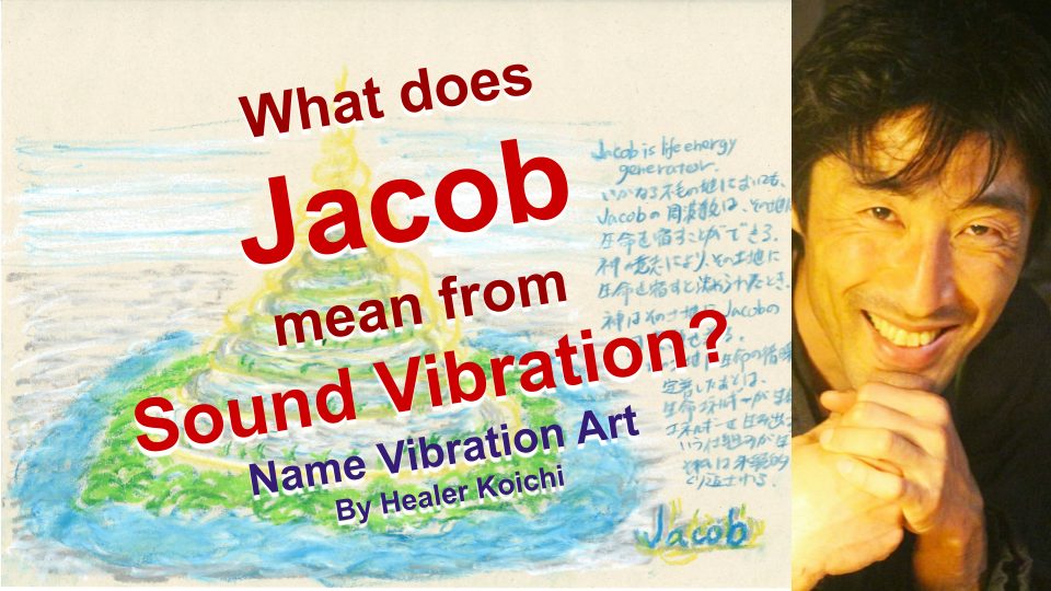 What is the name Jacob, meaning by Name Vibration?