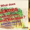 What is the name James, meaning by Name Vibration?