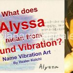 What is the name Alyssa, meaning by Name Vibration?