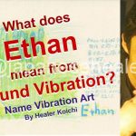 What is the name Ethan, meaning by Name Vibration?