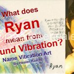 What is the name Ryan, meaning by Name Vibration?